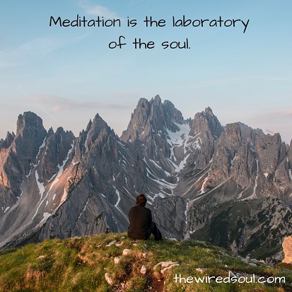 Meditation is the laboratory of the soul.
