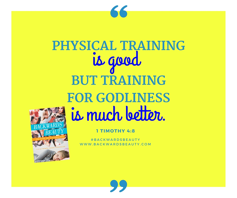 Physical Training is good. But training for Godliness is much better.