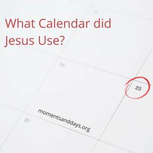 What Calendar did Jesus Use