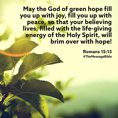 May the God of green hope fill you up with joy