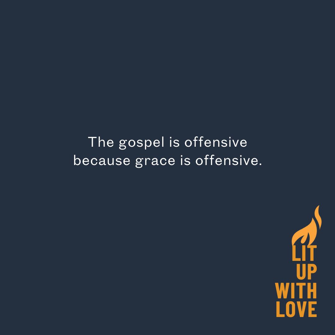 The gospel is offensive because grace is offensive